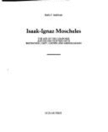 Isaak-Ignaz Moscheles: The Life of the Composer and His Encounters with Beethoven, Liszt, Chopin, and Mendelssohn