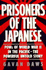 Prisoners of the Japanese: POWs of World War II in the Pacific