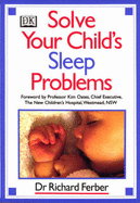 Solve Your Child's Sleep Problems: A Practical and Comprehensive Guide for Parents