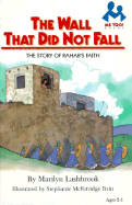 The Wall That Did Not Fall: The Story of Rahab's Faith