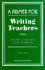 A Primer for Writing Teachers