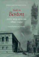 Built in Boston: City and Suburb, 1800-1950