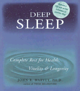Deep Sleep: Complete Rest for Health, Vitality and Longevity John R. Harvey