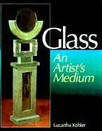 Glass: An Artist's Medium