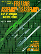 The Gun Digest Book of Firearms Assembly/Disassembly