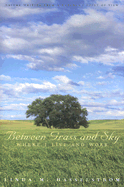 Between Grass and Sky: Where I Live and Work