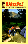 Utah!: A Family Travel Guide