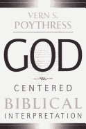 God-Centered Biblical Interpretation: God-Centered Biblical Interpretation