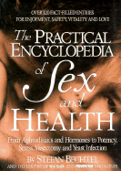 The Practical Encyclopedia of Sex and Health: From Aphrodisiacs and Hormones to Potency, Stress, Vasectomy, and Yeast Infection