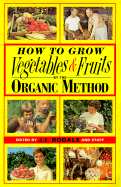 How to Grow Vegetables and Fruits by the Organic Method