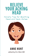 Relieve Your Aching Head: Secrets for Soothing Head and Neck Aches