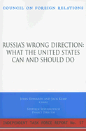 Russia's Wrong Direction: What the United States Can and Should Do: Report of an Independent Task Force