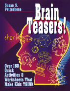 Brain Teasers!: Over 180 Quick Activities & Worksheets That Make Kids Think
