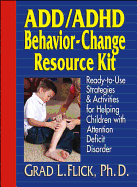 Add/ADHD Behavior-Change Resource Kit:Ready-to-Use Strategies & Activities for Helping Children with Attention Deficit Disorder