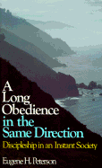 A Long Obedience in the Same Direction: Discipleship in an Instant Society