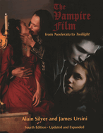 The Vampire Film: From Nosferatu to Twilight - 4th Edition, Updated and Revised