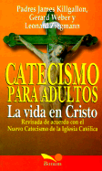 Life in Christ (La Vida En Cristo): A Catholic Catechism for Adults