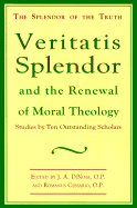 Veritatis Splendor: And the Renewal of Moral Theology