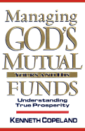 Managing God's Mutual Funds: Yours and His/Understanding True Prosperity