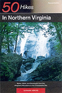 50 Hikes in Northern Virginia: Walks, Hikes, and Backpacks from the Allegheny Mountains to the Chesapeake Bay