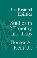 The Pastoral Epistles: Studies in 1 and 2 Timothy and Titus