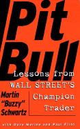 Pit Bull: Lessons from Wall Street's Champion Trader