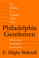Philadelphia gentlemen; the making of a national upper class.