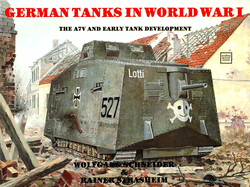 German Tanks in WW I: The A7v and Early Tank Development
