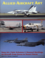 Allied Aircraft Art: Nose Art, Paint Schemes and Unusual Markings on Aircraft from Korea to Desert Storm