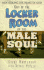 Out of the Locker Room of the Male Soul: Men Seeking the Heart of God