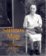 Sabino's Map: Life in Chimayo's Old Plaza