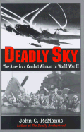 Deadly Sky: The American Combat Airman in World War II