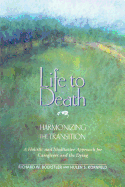 Life to Death: Harmonizing the Transition: A Holistic and Meditative Approach for Caregivers and the Dying