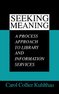 Seeking Meaning: A Process Approach to Library and Information Services