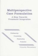 Multiperspective Case Formulation: A Step Towards Treatment Integration