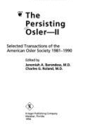 The Persisting Osler, II: Selected Transactions of the American Osler Society, 1981-1990