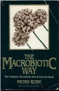 The Macrobiotic Way: The Complete Macrobiotic Diet & Exercise Book