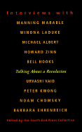 Talking about a Revolution: Interviews with Michael Albert, Noam Chomsky, Barbara Ehrenreich, Bell Hooks, Peter Kwong, Winona Laduke, Manning Marable, Urvashi Vaid, and Howard Zinn