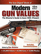 The Gun Digest Book of Modern Gun Values: The Shooter's Guide to Guns 1900-Present