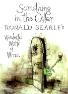 Something in the Cellar . . .: Ronald Searle's Wonderful World of Wine