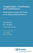 Congressman, Constituents and Contributors: An Analysis of Determinants of Roll-Call Voting in the House of Representatives