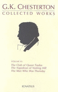 The Collected Works of G. K. Chesterton, Vol. 6: The Man Who Was Thursday, the Club of Queer Trades, Napoleon of Notting Hill, Ball and the Cross