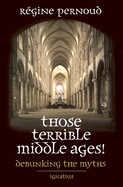 Those Terrible Middle Ages: Debunking the Myths