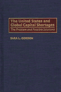 The United States and Global Capital Shortages: The Problem and Possible Solutions