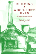 Building a Wood-Fired Oven for Bread and Pizza