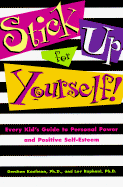 Stick Up for Yourself!: Every Kid's Guide to Personal Power & Positive Self-Esteem