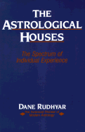 The Astrological Houses: The Spectrum of Individual Experience