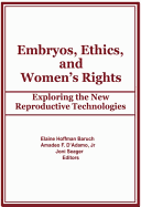 Embryos, Ethics, and Women's Rights