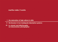 Martha Rossler, 3 Works: I: The Restoration of High Culture in Chile; II: The Bowery in Two Inadequate Descriptive Systems; In, Around, and Afterthoughts (on Documentary Photography)