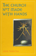 The Church Not Made with Hands: Poems